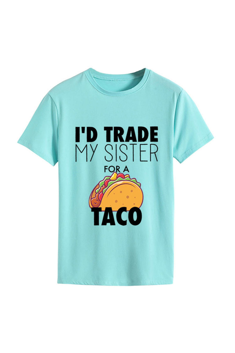 I'd Trade My Sister for a Taco T-shirt