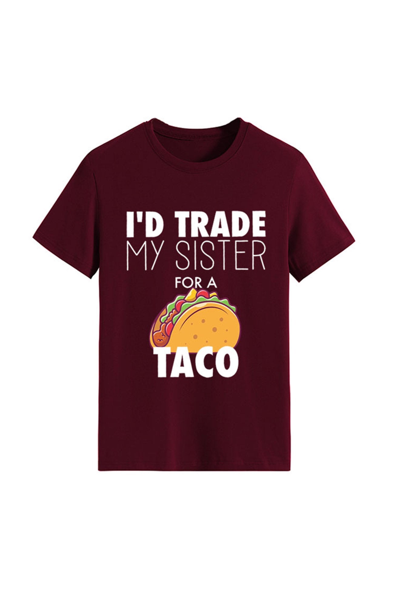 I'd Trade My Sister for a Taco T-shirt