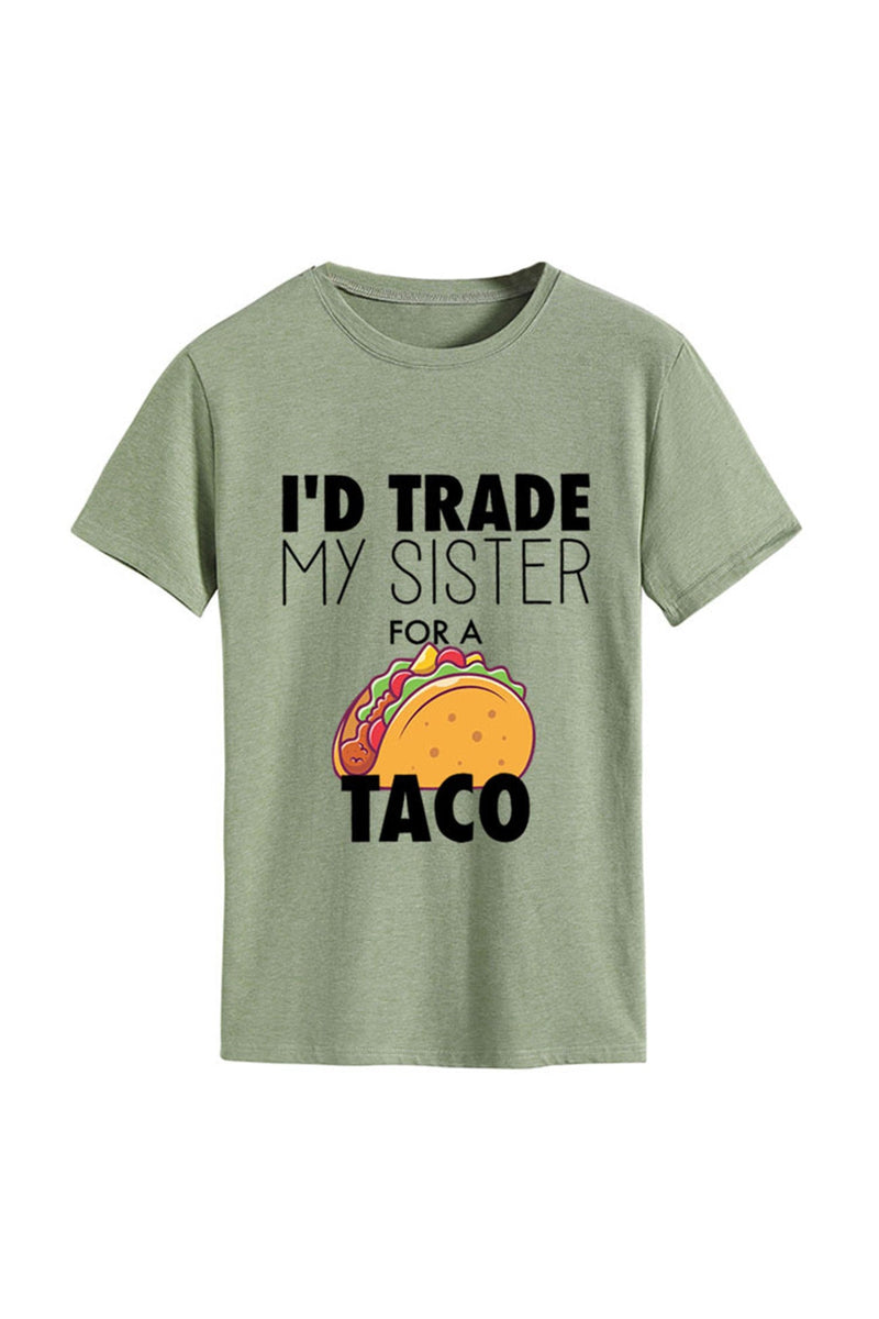 I'd Trade My Sister for a Taco T-shirt