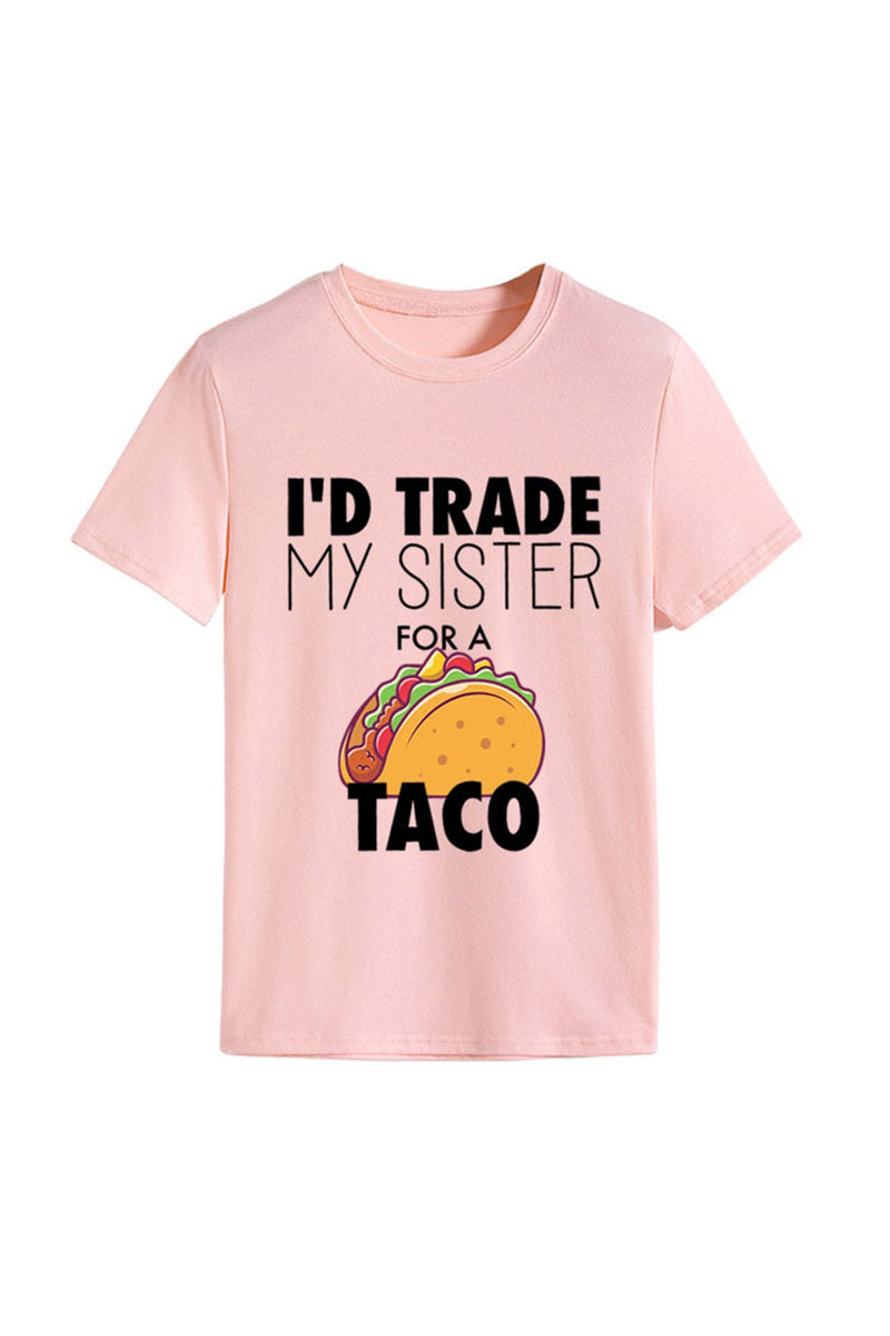 I'd Trade My Sister for a Taco T-shirt